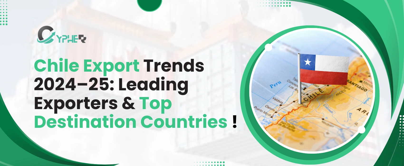 Chile Export Trends 2024–25: Leading Exporters & Top Destination Countries