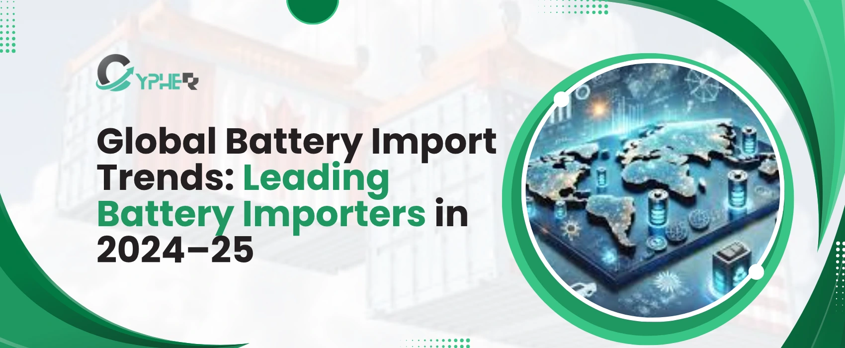 Global Battery Import Trends Leading Battery Importers in 2024–25